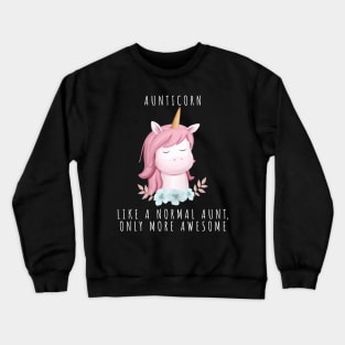 Aunt shirt, Aunticorn Like A Normal Aunt Only More Awesome, Gift and Decor Idea Crewneck Sweatshirt